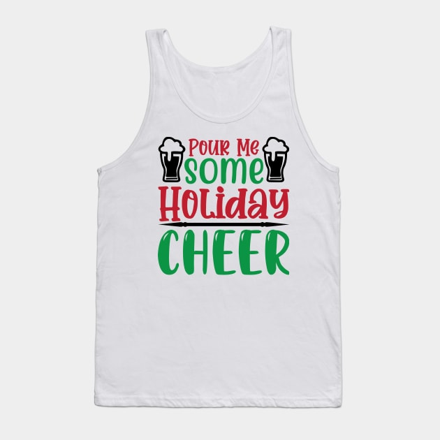 Pour Me Some Holiday Cheer Tank Top by MZeeDesigns